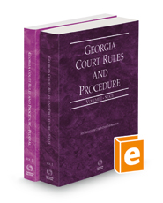Georgia Court Rules and Procedure - State and Federal, 2022 ed. (Vols. I & II, Georgia Court Rules)