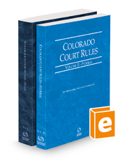Colorado Court Rules - State and Federal, 2023 ed. (Vols. I & II, Colorado Court Rules)