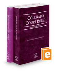 Colorado Court Rules - State and Federal, 2024 ed. (Vols. I & II, Colorado Court Rules)