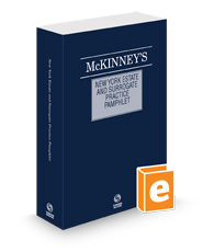 McKinney's® New York Estate and Surrogate Practice Pamphlet, 2023 ed.