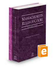 Massachusetts Rules of Court - State and Federal, 2022 ed. (Vols. I & II, Massachusetts Court Rules)