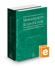 Massachusetts Rules of Court - State and Federal, 2023 ed. (Vols. I & II, Massachusetts Court Rules)