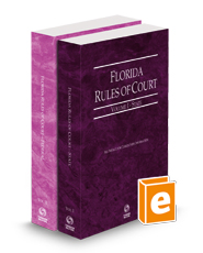 Florida Rules of Court - State and Federal, 2023 revised ed. (Vols. I & II, Florida Court Rules)