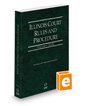 Illinois Court Rules and Procedure - State, 2021 ed. (Vol. I, Illinois Court Rules)