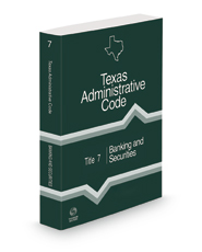 Banking and Securities, 2022 ed. (Title 7, Texas Administrative Code)