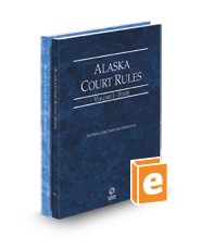 Alaska Court Rules - State and Federal, 2024 ed. (Vols. I & II, Alaska Court Rules)