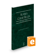 Alaska Court Rules - State, 2022 ed. (Vol. I, Alaska Court Rules)