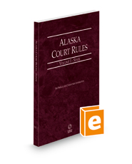 Alaska Court Rules - State, 2023 ed. (Vol. I, Alaska Court Rules)