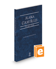Alaska Court Rules - State, 2024 ed. (Vol. I, Alaska Court Rules)