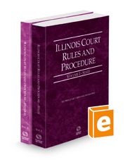 Illinois Court Rules and Procedure - State and Federal, 2022 ed. (Vols. I-II, Illinois Court Rules)