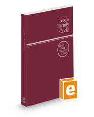Texas Family Code, 2022 ed. (West's® Texas Statutes and Codes)