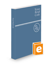 Texas Penal Code, 2024 ed. (West's® Texas Statutes and Codes)
