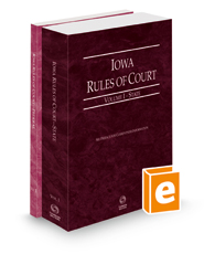 Iowa Rules of Court - State and Federal, 2023 ed. (Vols. I & II, Iowa Court Rules)