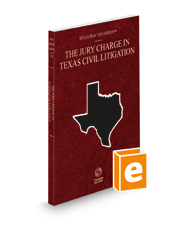 The Jury Charge in Texas Civil Litigation, 2022 ed. (Vol. 34, Texas Practice Series) The Jury Charge in Texas Civil Litigation, 2022 ed. (Vol. 34, Texas Practice Series)