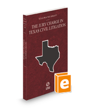 The Jury Charge in Texas Civil Litigation, 2023 ed. (Vol. 34, Texas Practice Series)
