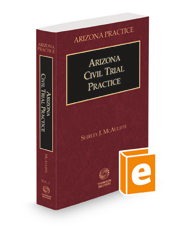 Arizona Civil Trial Practice, 2022 ed. (Vol. 2, Arizona Practice Series)