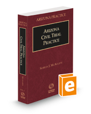 Arizona Civil Trial Practice, 2023 ed. (Vol. 2, Arizona Practice Series) Arizona Civil Trial Practice, 2023 ed. (Vol. 2, Arizona Practice Series)