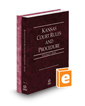 Kansas Court Rules and Procedure - State and Federal, 2024 ed. (Vols. I & II, Kansas Court Rules)