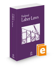 Federal Labor Laws, 2024 ed.