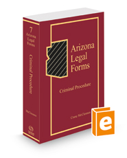 Arizona Legal Forms: Criminal Procedure, 2021 ed. (Vol. 7)