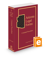 Arizona Legal Forms: Criminal Procedure, 2023 ed. (Vol. 7)