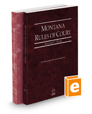 Montana Rules of Court - State and Federal, 2021 ed. (Vols. I & II, Montana Court Rules)