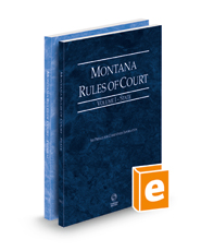 Montana Rules of Court - State and Federal, 2022 ed. (Vols. I & II, Montana Court Rules)