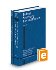 Federal Sentencing Law and Practice, 2023 ed. (Criminal Practice Series)