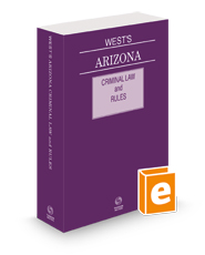 West's Arizona Criminal Law and Rules, 2023 ed.