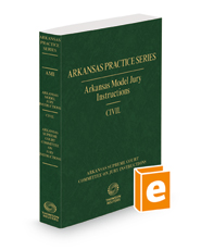 Arkansas Model Jury Instructions, Civil, 2022 ed. (Arkansas Practice Series)
