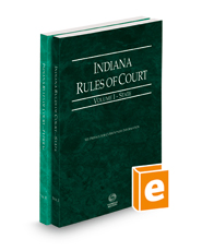 Indiana Rules of Court - State and Federal, 2022 ed. (Vols. I-II, Indiana Court Rules)