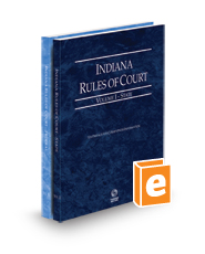 Indiana Rules of Court - State and Federal, 2024 ed. (Vols. I-II, Indiana Court Rules)