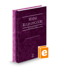 Maine Rules of Court - State and Federal, 2022 ed. (Vols. I & II, Maine Court Rules)