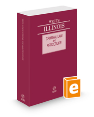 West's® Illinois Criminal Law and Procedure, 2023 ed.