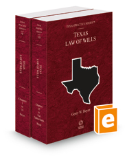 Law of Wills, 4th, 2022-2023 ed. (Vols. 9 and 10, Texas Practice Series)