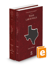 Law of Wills, 4th, 2023-2024 ed. (Vols. 9 and 10, Texas Practice Series)