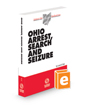 Ohio Arrest, Search and Seizure, 2023 ed. (Baldwin's Ohio Handbook Series)