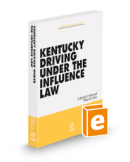 Kentucky Driving Under the Influence Law, 2022-2023 ed. Kentucky Driving Under the Influence Law, 2022-2023 ed.