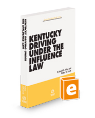 Kentucky Driving Under the Influence Law, 2023-2024 ed.