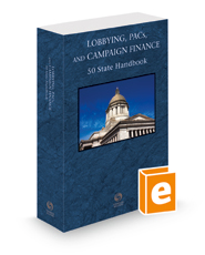 Lobbying, PACs and Campaign Finance: 50 State Handbook, 2022 ed.