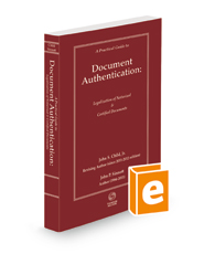 A Practical Guide to Document Authentication: Legalization of Notarized and Certified Documents, 2021-2022 ed.