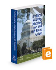 Political Activity, Lobbying Laws and Gift Rules Guide, 3d, 2021-2022 ed.