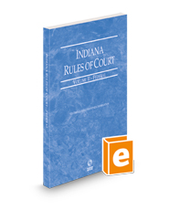 Indiana Rules of Court - Federal, 2024 ed. (Vol. II, Indiana Court Rules)