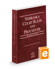 Nebraska Court Rules and Procedure - State, 2023 ed. (Vol. I, Nebraska Court Rules)