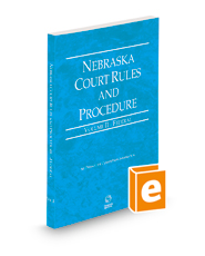 Nebraska Court Rules and Procedure - Federal, 2022 ed. (Vol. II, Nebraska Court Rules)