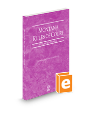Montana Rules of Court - Federal, 2024 ed. (Vol. II, Montana Court Rules)