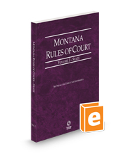 Montana Rules of Court - State, 2024 ed. (Vol. I, Montana Court Rules)