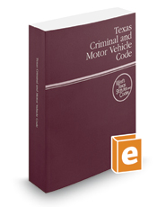 Texas Criminal and Motor Vehicle Code, 2018 ed. (West's Texas Statutes and Codes)