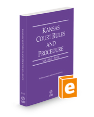 Kansas Court Rules and Procedure - State, 2022 ed. (Vol. I, Kansas Court Rules)