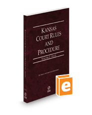 Kansas Court Rules and Procedure - State, 2024 ed. (Vol. I, Kansas Court Rules)